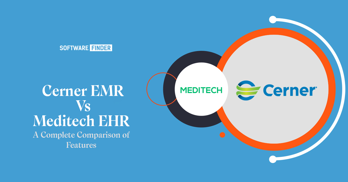 Cerner EMR Vs. Meditech EHR – A Complete Comparison of Features